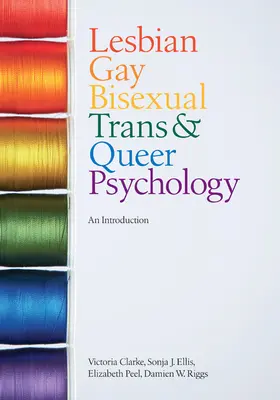 Clarke / Ellis / Peel |  Lesbian, Gay, Bisexual, Trans and Queer Psychology: An Introduction | Buch |  Sack Fachmedien