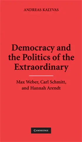 Kalyvas |  Democracy and the Politics of the Extraordinary | Buch |  Sack Fachmedien