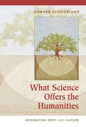 Slingerland |  What Science Offers the Humanities | Buch |  Sack Fachmedien