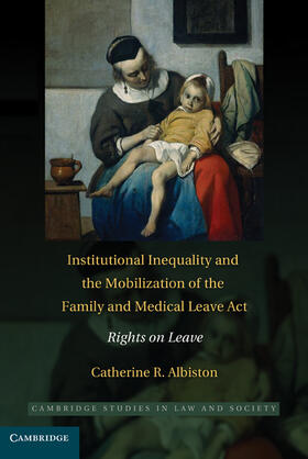 Albiston | Institutional Inequality and the Mobilization of the Family and Medical Leave Act | Buch | 978-0-521-87897-5 | sack.de