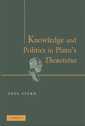 Stern |  Knowledge and Politics in Plato's Theaetetus | Buch |  Sack Fachmedien