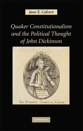 Calvert | Quaker Constitutionalism and the Political Thought of John Dickinson | Buch | 978-0-521-88436-5 | sack.de