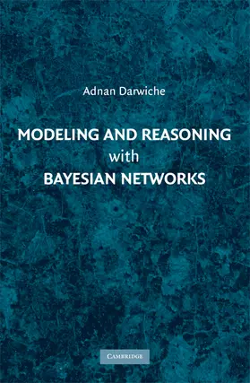 Darwiche | Modeling and Reasoning with Bayesian Networks | Buch | 978-0-521-88438-9 | www.sack.de