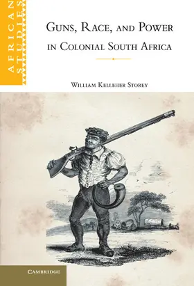 Storey |  Guns, Race, and Power in Colonial South             Africa | Buch |  Sack Fachmedien