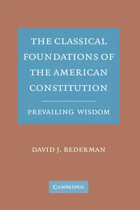 Bederman |  The Classical Foundations of the American Constitution | Buch |  Sack Fachmedien