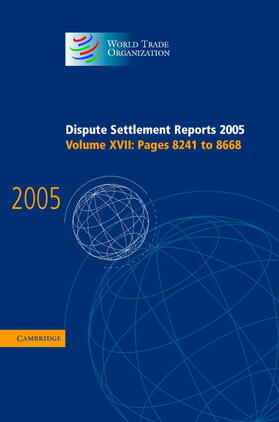 World Trade Organization | Dispute Settlement Reports 2005 | Buch | 978-0-521-88597-3 | sack.de