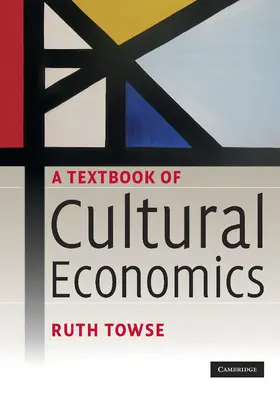 Towse | A Textbook of Cultural Economics | Buch | 978-0-521-88872-1 | sack.de