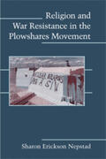 Nepstad |  Religion and War Resistance in the Plowshares Movement | Buch |  Sack Fachmedien