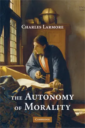 Larmore |  The Autonomy of Morality | Buch |  Sack Fachmedien
