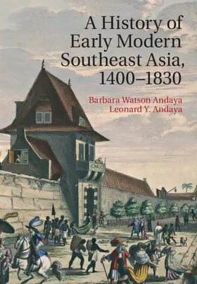 Andaya |  A History of Early Modern Southeast Asia, 1400-1830 | Buch |  Sack Fachmedien