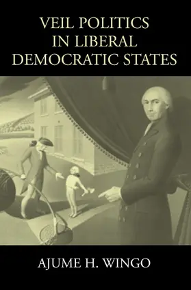 Wingo | Veil Politics in Liberal Democratic States | Buch | 978-0-521-89128-8 | www.sack.de