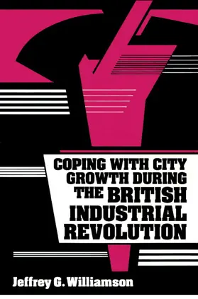 Williamson |  Coping with City Growth During the British Industrial Revolution | Buch |  Sack Fachmedien