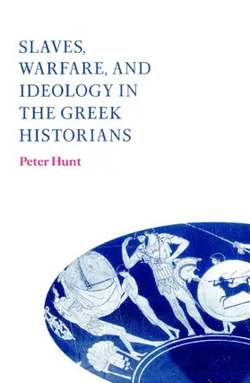 Hunt |  Slaves, Warfare, and Ideology in the Greek Historians | Buch |  Sack Fachmedien