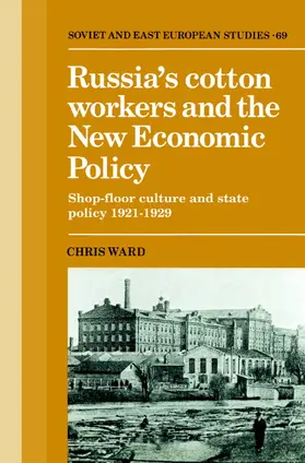 Ward |  Russia's Cotton Workers and the New Economic Policy | Buch |  Sack Fachmedien