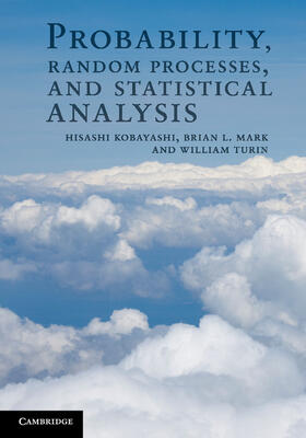 Kobayashi / Mark / Turin | Probability, Random Processes, and Statistical Analysis | Buch | 978-0-521-89544-6 | sack.de