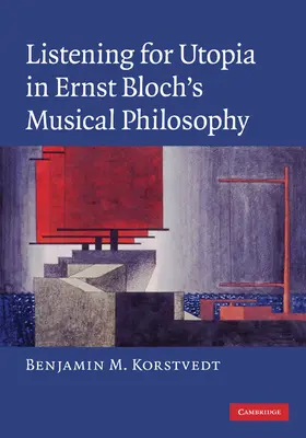 Korstvedt |  Listening for Utopia in Ernst Bloch's Musical Philosophy | Buch |  Sack Fachmedien