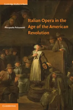 Polzonetti |  Italian Opera in the Age of the American Revolution | Buch |  Sack Fachmedien