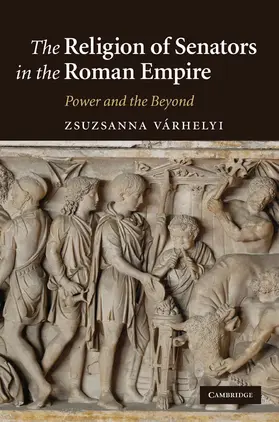 Zsuzsanna |  The Religion of Senators in the Roman Empire | Buch |  Sack Fachmedien