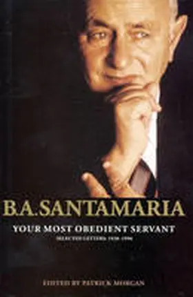 Morgan |  Your Most Obedient Servant: B.A. Santamaria Selected Letter: 1938-1996 | Buch |  Sack Fachmedien