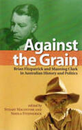 Macintyre / Fitzpatrick |  Against the Grain: Brian Fitzpatrick and Manning Clark in Australian History and Politics | Buch |  Sack Fachmedien