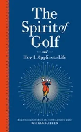 Allen |  The Spirit of Golf and How It Applies to Life: Inspirational Tales from the World's Greatest Game | Buch |  Sack Fachmedien