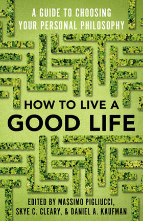 Pigliucci / Cleary / Kaufman |  How to Live a Good Life | Buch |  Sack Fachmedien