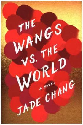 Chang |  The Wangs vs. the World | Buch |  Sack Fachmedien