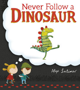 Latimer |  Never Follow a Dinosaur | Buch |  Sack Fachmedien