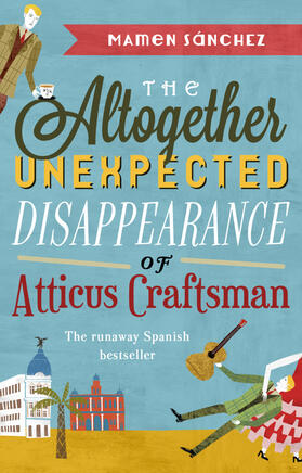 Sanchez |  The Altogether Unexpected Disappearance of Atticus Craftsman | Buch |  Sack Fachmedien