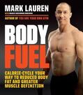 Lauren / Greenwood-Robinson |  Body Fuel: Calorie-Cycle Your Way to Reduced Body Fat and Greater Muscle Definition | Buch |  Sack Fachmedien