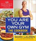 Lauren / Greenwood-Robinson |  You Are Your Own Gym: The Cookbook: 125 Delicious Recipes for Cooking Your Way to a Great Body | Buch |  Sack Fachmedien