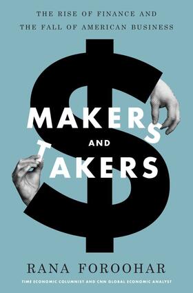 Foroohar |  Makers and Takers: The Rise of Finance and the Fall of American Business | Buch |  Sack Fachmedien