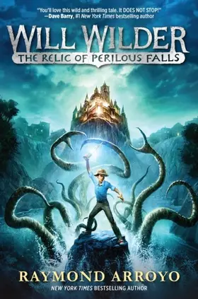 Arroyo |  Will Wilder #1: The Relic of Perilous Falls | eBook | Sack Fachmedien
