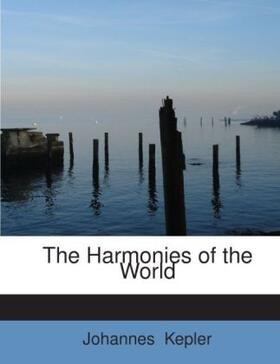 Kepler |  The Harmonies of the World | Buch |  Sack Fachmedien