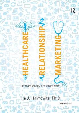 Haimowitz | Healthcare Relationship Marketing | Buch | 978-0-566-09217-6 | sack.de