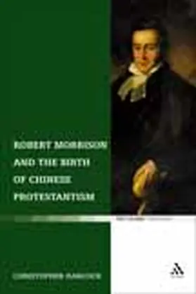 Hancock |  Robert Morrison and the Birth of Chinese Protestantism | Buch |  Sack Fachmedien