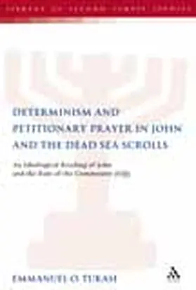 Tukasi |  Determinism and Petitionary Prayer in John and the Dead Sea Scrolls | Buch |  Sack Fachmedien