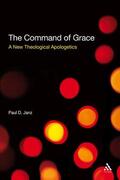 Janz |  The Command of Grace: A New Theological Apologetics | Buch |  Sack Fachmedien