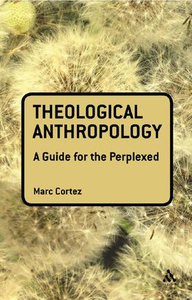 Cortez |  Theological Anthropology: A Guide for the Perplexed | Buch |  Sack Fachmedien
