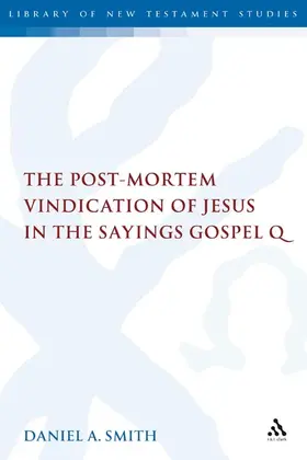 Smith |  The Post-Mortem Vindication of Jesus in the Sayings Gospel Q | Buch |  Sack Fachmedien