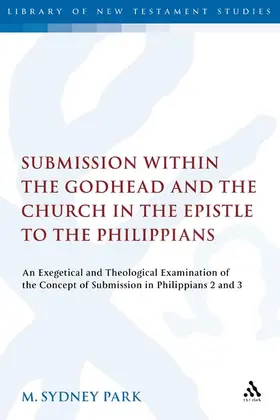 Park |  Submission within the Godhead and the Church in the Epistle to the Philippians | Buch |  Sack Fachmedien