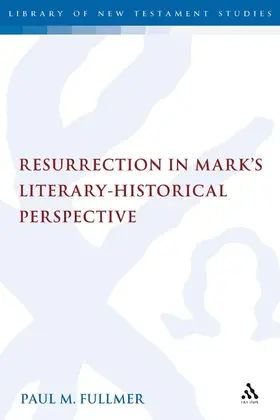 Fullmer |  Resurrection in Mark's Literary-Historical Perspective | Buch |  Sack Fachmedien