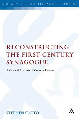 Catto |  Reconstructing the First-Century Synagogue | Buch |  Sack Fachmedien