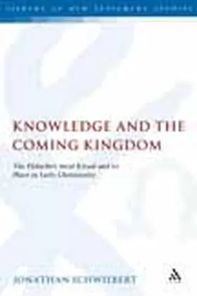 Schwiebert |  Knowledge and the Coming Kingdom | Buch |  Sack Fachmedien