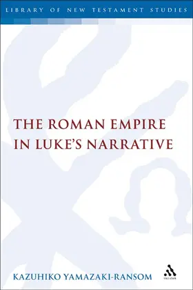 Yamazaki-Ransom |  The Roman Empire in Luke's Narrative | Buch |  Sack Fachmedien