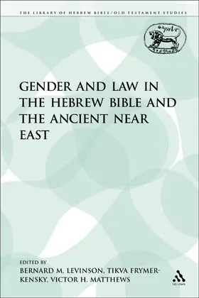 Levinson / Frymer-Kensky / Matthews |  Gender and Law in the Hebrew Bible and the Ancient Near East | Buch |  Sack Fachmedien