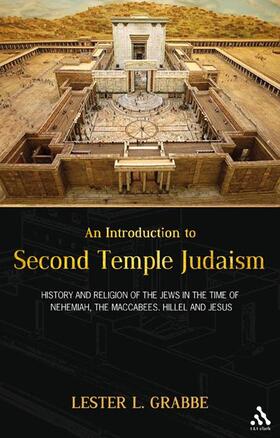 Grabbe | An Introduction to Second Temple Judaism: History and Religion of the Jews in the Time of Nehemiah, the Maccabees, Hillel, and Jesus | Buch | 978-0-567-55248-8 | sack.de