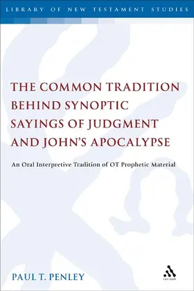 Penley |  The Common Tradition Behind Synoptic Sayings of Judgment and Johna S Apocalypse | Buch |  Sack Fachmedien