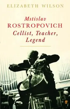 Wilson |  Mstislav Rostropovich: Cellist, Teacher, Legend | eBook | Sack Fachmedien