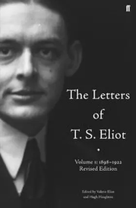 Eliot / Haughton |  The Letters of T. S. Eliot  Volume 1: 1898-1922 | eBook | Sack Fachmedien
